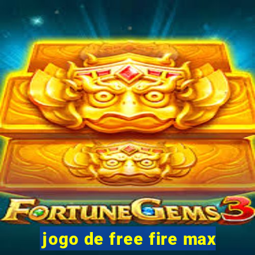 jogo de free fire max